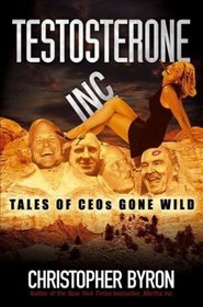 Testosterone Inc.: Tales of CEOs Gone Wild