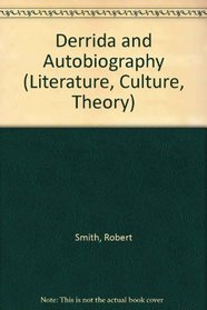 Derrida and Autobiography (Literature, Culture, Theory)