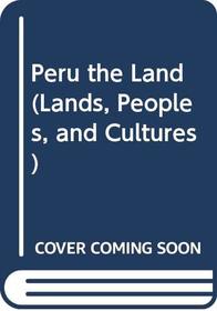 Peru: The Land (Land, Peoples, and Culture Series)