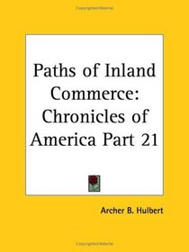 Paths of Inland Commerce (Chronicles of America, Part 21)