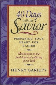 40 Days With the Savior: Preparing Your Heart for Easter