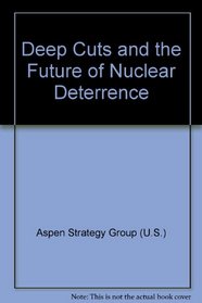Deep Cuts and the Future of Nuclear Deterrence