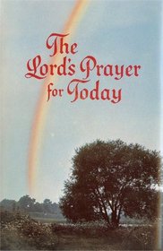 The Lord's Prayer for Today, Together With Other Choice Portions of Holy Scriptures