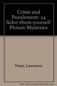 CRIME AND PUZZLEMENT: 24 SOLVE-THEM-YOURSELF PICTURE MYSTERIES