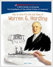 How to Draw the Life and Times of Warren G. Harding (Kid's Guide to Drawing the Presidents of the United States of America)
