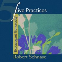 Five Practices - Extravagant Generosity (Five Practices of Fruitful Congregations Program Resources)