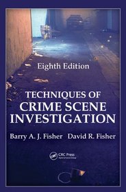 Techniques of Crime Scene Investigation, Eighth Edition (Forensic and Police Science Series)