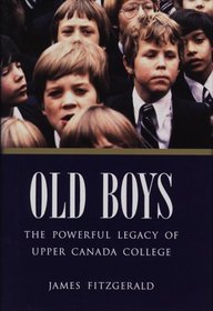 Old Boys - The Powerful Legacy of Upper Canada College