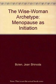 Wise-Woman Archetype: Menopause As Initiation/Cassette