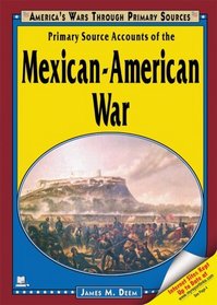 Primary Source Accounts of the Mexican-american War (America's Wars Through Primary Sources)