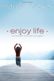 Enjoy Life: Moving Past Everyday Struggles