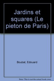 Jardins et squares (Le Pieton de Paris) (French Edition)