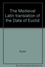 The Medieval Latin translation of the Data of Euclid