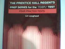 Prentice Hall Regents Prep Series for the TOEFL Test: Four Practice Tests