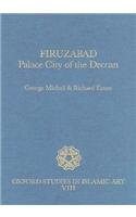 Firuzabad: Palace City of the Deccan (Oxford Studies in Islamic Art)