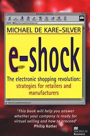 E-shock: Electronic Shopping Revolution - Strategies for Retailers and Manufacturers (Macmillan business)