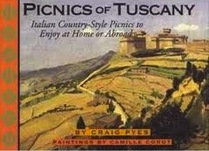 Picnics of Tuscany: Italian Country-Style Picnics to Enjoy at Home or Abroad