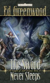 The Sword Never Sleeps: The Knights of Myth Drannor, Book III