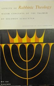 Aspects of Rabbinic Theology:  Major Concepts of the Talmud