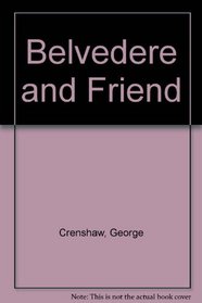 Belvedere: Belvedere & Friend