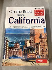 On the Road Around California: A Comprehensive Guide to California by Car (Thomas Cook Touring Handbooks)