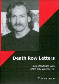 Death Row Letters: Correspondence With Donald Ray Wallace, Jr.