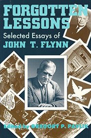 Forgotten Lessons: Selected Essays by John T. Flynn