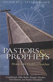 Pastors  Prophets : Protocol For Healthy Churches