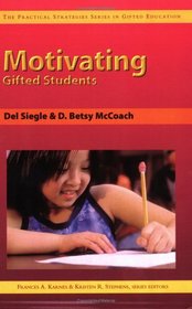 Motivating Gifted Students (Practical Strategies Series in Gifted Education) (Practical Strategies Series in Gifted Education)