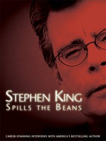 Stephen King Spills the Beans: Career-Spanning Interviews with America's Bestselling Author