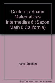 California Saxon Matematicas Intermedias 6 (Spanish Edition)
