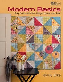 Modern Basics: Easy Quilts to Fit Your Budget, Space, and Style