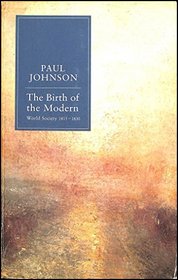 THE BIRTH OF THE MODERN: WORLD SOCIETY, 1815-30