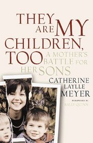 They Are My Children, Too: A Mother's Struggle for Her Sons