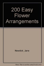 200 Easy Flower Arrangements