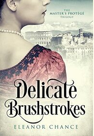 Delicate Brushstrokes (The Master's Protg Trilogy)