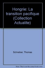 Hongrie: La transition pacifique (Collection Actualite) (French Edition)