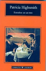 Extranos en un tren (Compactos Anagrama) (Spanish Edition)