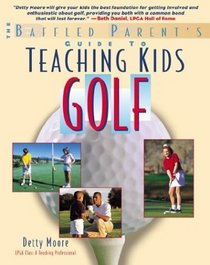 Teaching Kids Golf: A Baffled Parent's Guide
