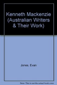 Kenneth Mackenzie (Australian Writers & Their Work)