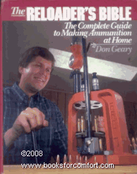 The Reloader's Bible: The Complete Guide to Making Ammunition at Home