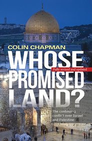 Whose Promised Land?: The Continuing Crisis Over Israel and Palestine