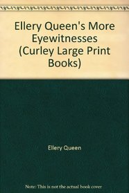 Ellery Queen's More Eyewitnesses (Curley Large Print Books)