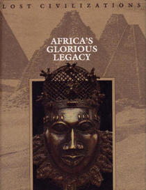 Africa's Glorious Legacy (Lost Civilizations)