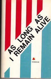 As Long As I Remain Alive: The Autobiography of Low-Number Survivor of Auschwitz