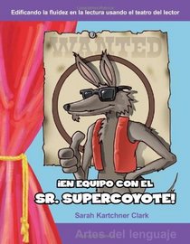 En equipo con el Sr. Supercoyote: Grades 3-4 (Building Fluency Through Reader's Theater)
