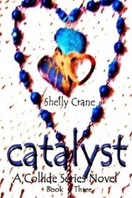 Catalyst: A Collide Novel : Book Three
