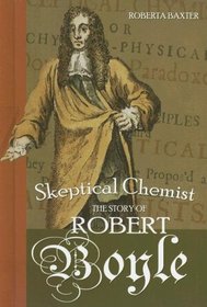 Skeptical Chemist: The Story of Robert Boyle (Profiles in Science)