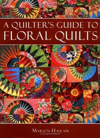 A Quilter's Guide to Floral Quilts