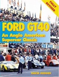 Ford Gt40: An Anglo-American Supercar Classic